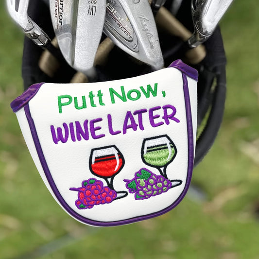 Putt Now, Wine Later Putter Club Head Cover